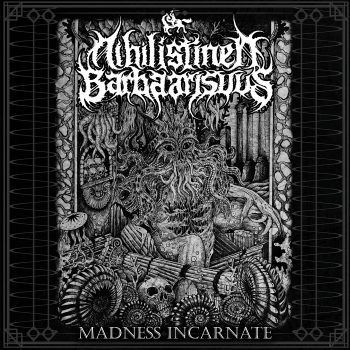 RockmusicRaider Newsflash - Nihilistinen Barbaarisuus - Madness Incarnate - Album Cover