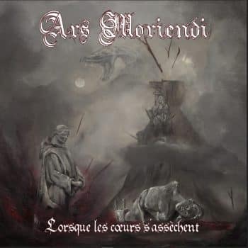 Ars Moriendi - Lorsque les coeurs s'assèchent - Album Cover