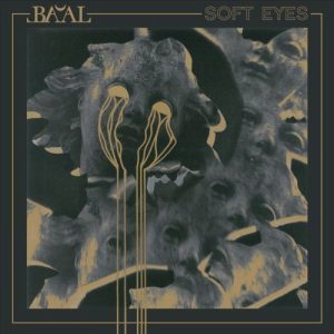 Ba'al - Soft Eyes - Album Cover