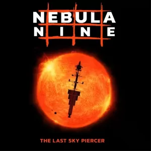 Nebula Nine - The Last Sky Piercer - Album Cover