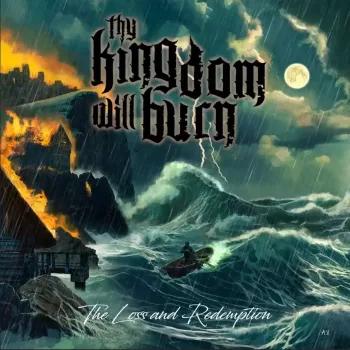 Thy Kingdom Will Burn - The Loss and Redemption - Album Cover
