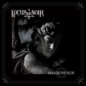 Locus Noir - Shadow Sun - Album Cover