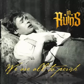 In Ruins - We Are All To Perish - Album Cover