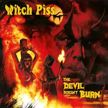Witch Piss - The Devil Doesn't Burn - Album Cover